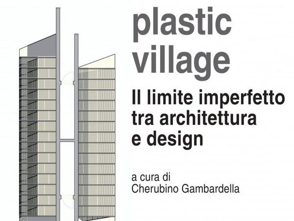 Parte oggi il Plastic Village di Cherubino Gambardella: un modo creativo per trovare una soluzione riguardo le realtà disagiate che ci circondano