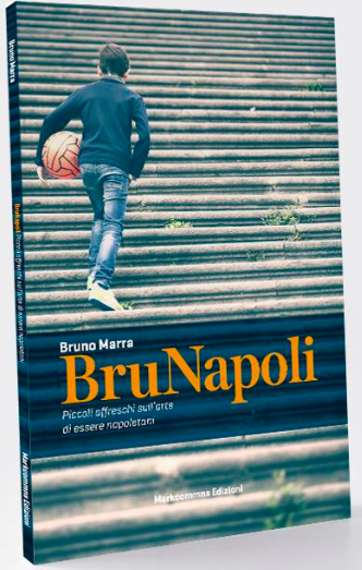 Martedì la presentazione di “BruNapoli” il libro di Bruno Marra