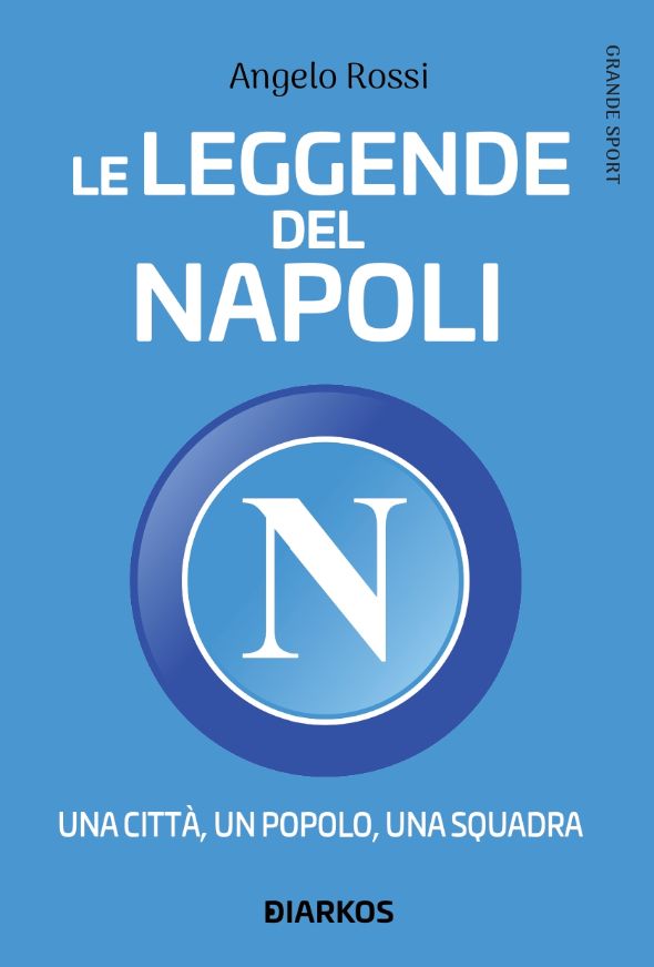 Una città, un popolo, una squadra: “Le leggende del Napoli” è in libreria