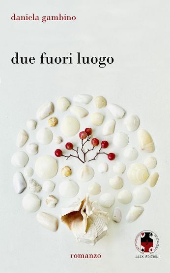 “Due fuori luogo”, il romanzo di Daniela Gambino al Premio Strega