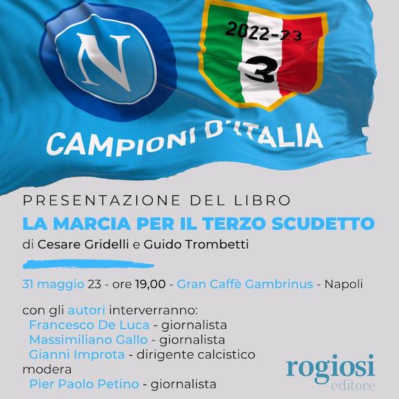 Il 31 maggio al Gambrinus il libro di Gridelli e Trombetti sullo scudetto del Napoli Il 31 maggio al Gambrinus il libro di Gridelli e Trombetti sullo scudetto del Napoli