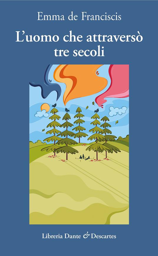 L’ultima scoperta di Dante&Descartes: Emma de Franciscis e il suo “L’uomo che attraversò tre secoli”